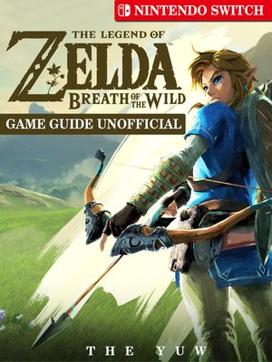 cover image of The Legend of Zelda Breath of The Wild Nintendo Switch Game Guide Unofficial